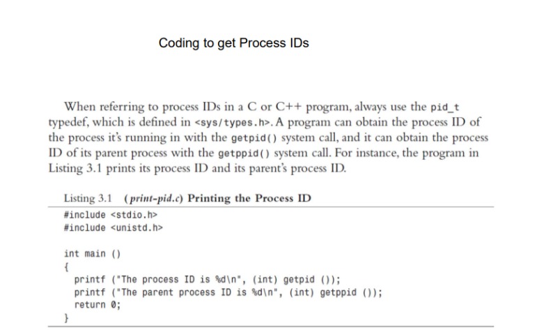 When referring to process IDs in a C or C++ program, always use the pid_t typedef, which is defined in . A