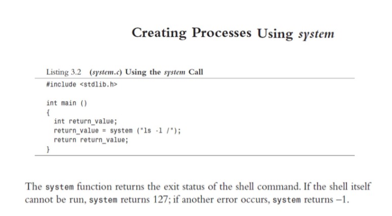 Creating Processes Using system Listing 3.2 (system.c) Using the system Call #include int main() { int return