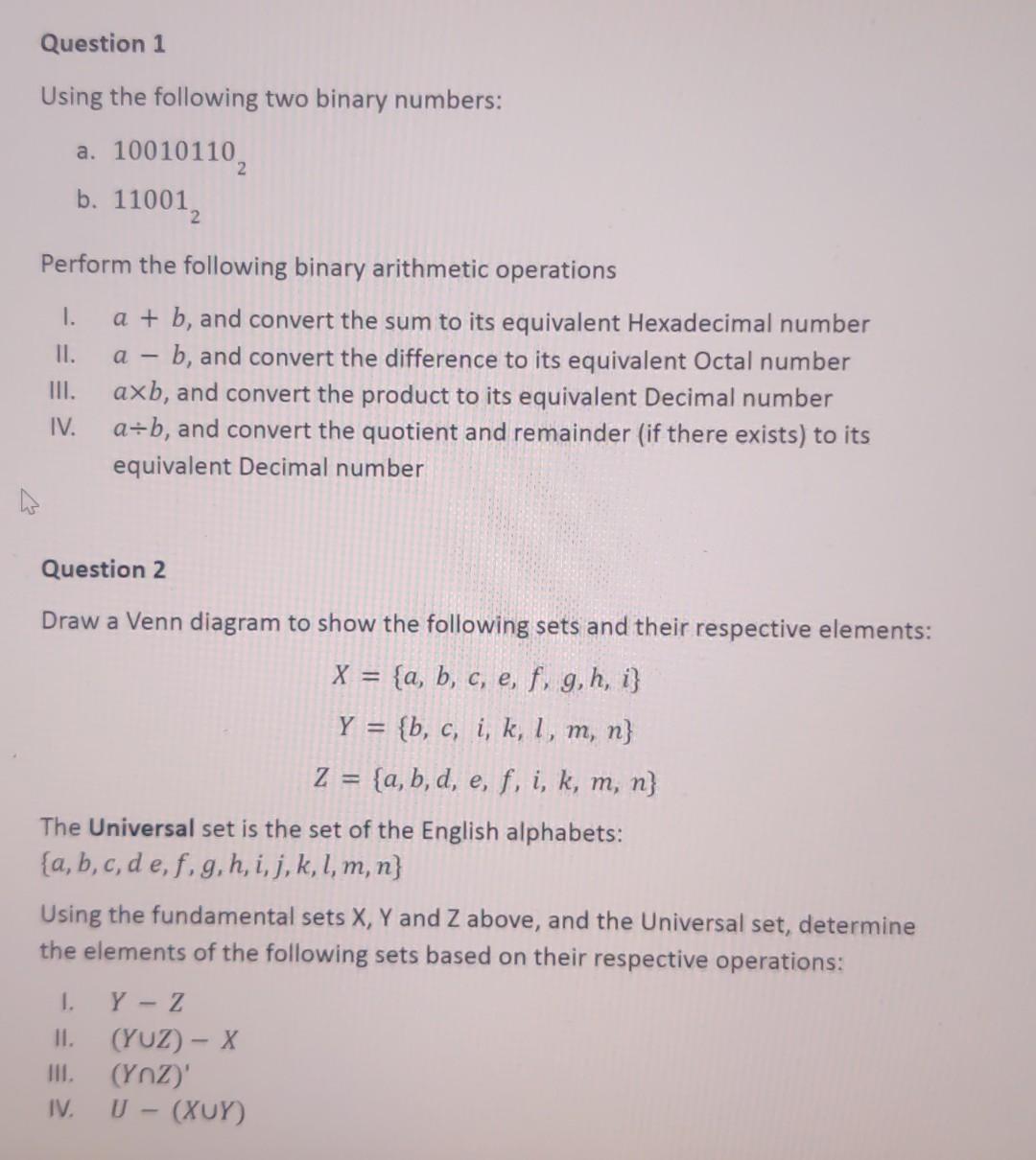 Question 1 Using the following two binary numbers: a. 100101102 b. 110012 Perform the following binary