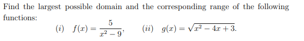 Find the largest possible domain and the corresponding range of the following functions: (ii) g(x)=x - 4x +3.