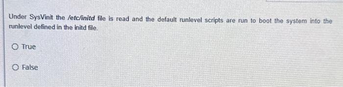 Under SysVinit the /etc/initd file is read and the default runlevel scripts are run to boot the system into