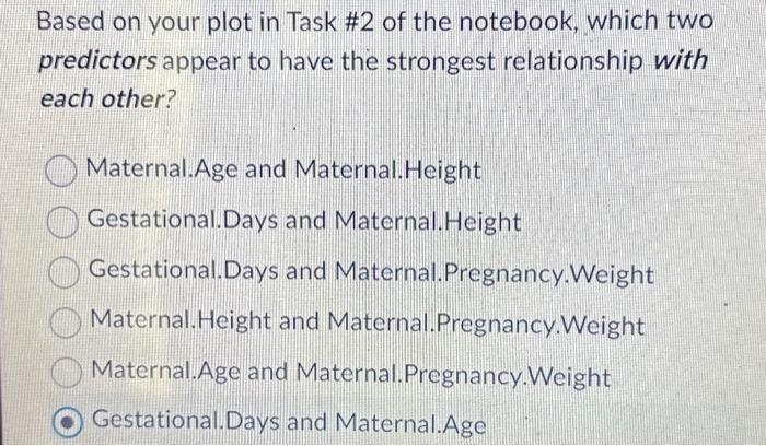 Based on your plot in Task #2 of the notebook, which two predictors appear to have the strongest relationship