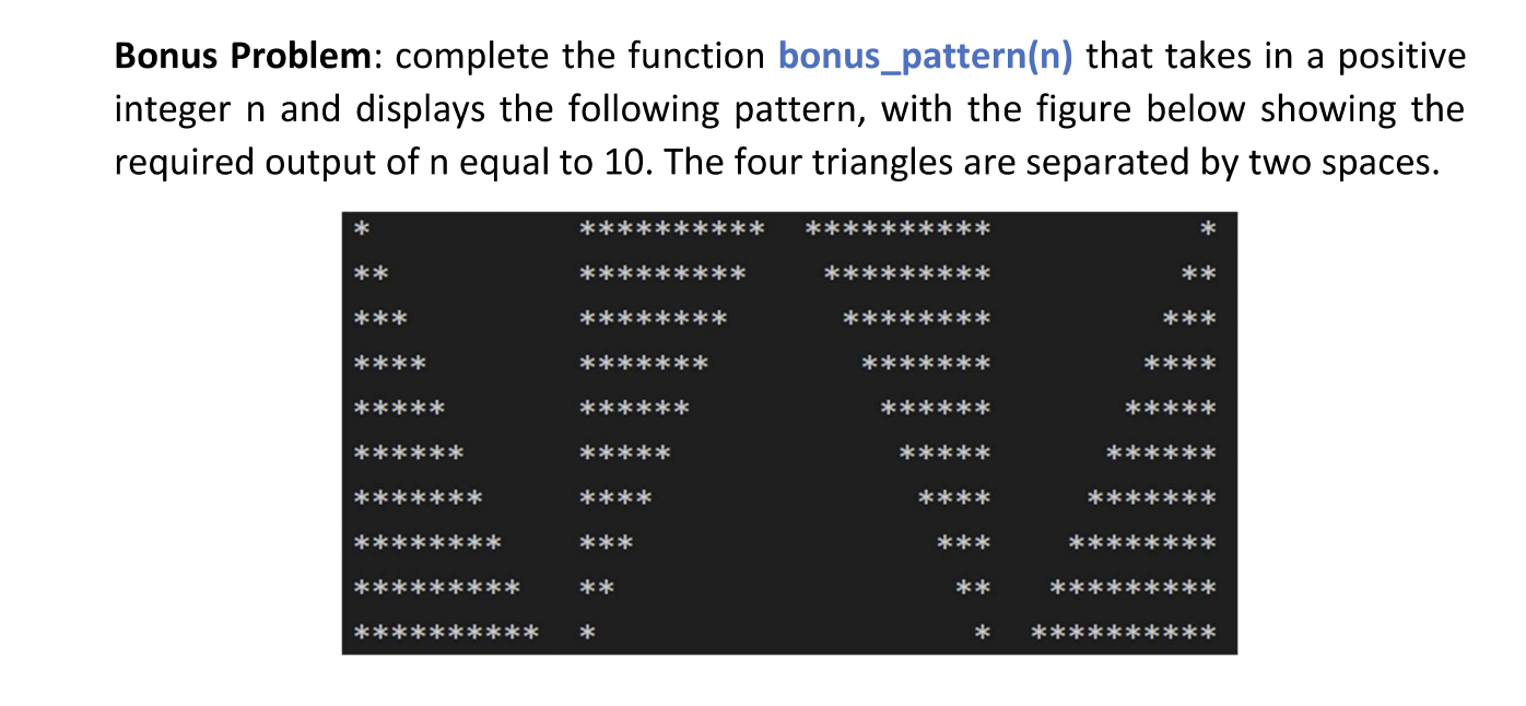 Bonus Problem: complete the function bonus_pattern(n) that takes in a positive integer n and displays the