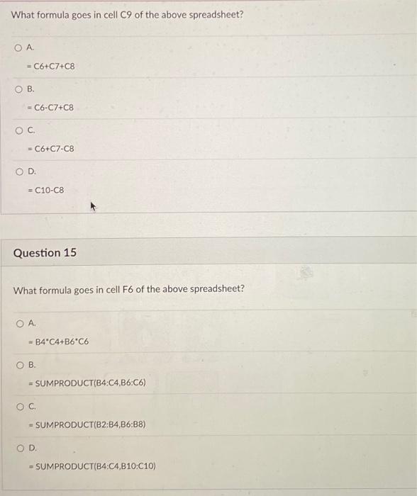 What formula goes in cell C9 of the above spreadsheet?  . =C6+C7+C8 O B. -C6-C7+C8 OC. =C6+C7-C8 O D. =