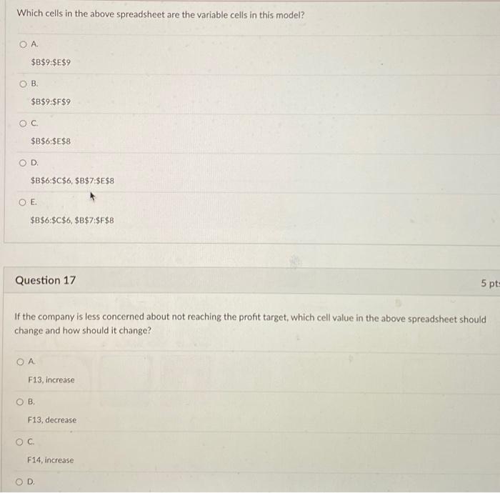 Which cells in the above spreadsheet are the variable cells in this model? OA $B$9:$E$9 OB. $B$9:$F$9 OC