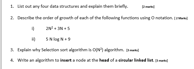 1. List out any four data structures and explain them briefly. 2. Describe the order of growth of each of the