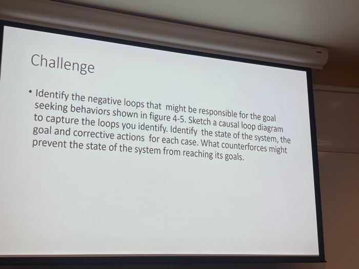 Challenge  Identify the negative loops that might be responsible for the goal seeking behaviors shown in