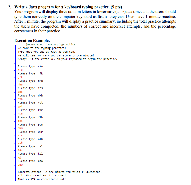 2. Write a Java program for a keyboard typing practice. (9 pts) Your program will display three random