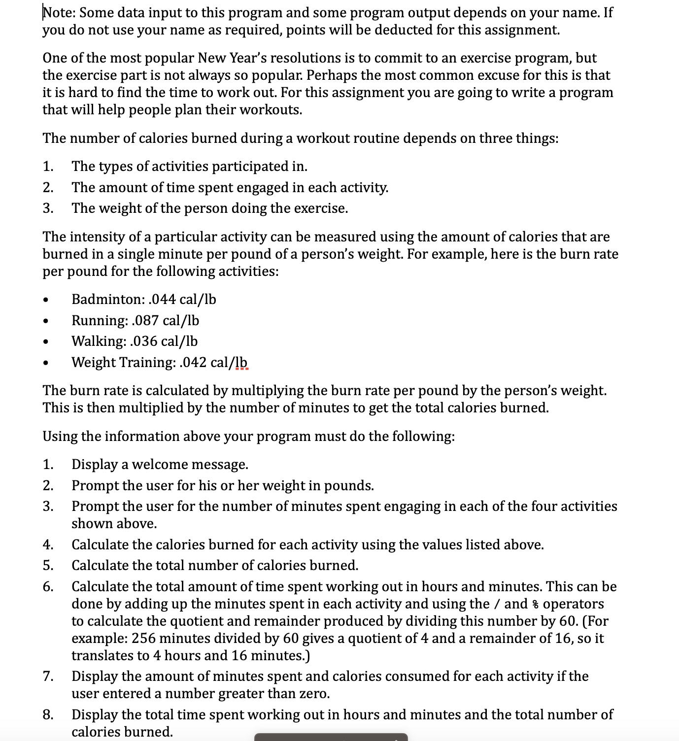 Note: Some data input to this program and some program output depends on your name. If you do not use your