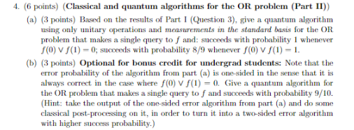 4. (6 points) (Classical and quantum algorithms for the OR problem (Part II)) (a) (3 points) Based on the
