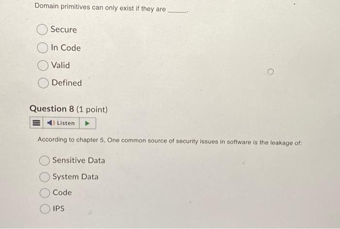 Domain primitives can only exist if they are Secure In Code Valid Defined Question 8 (1 point) E Listen