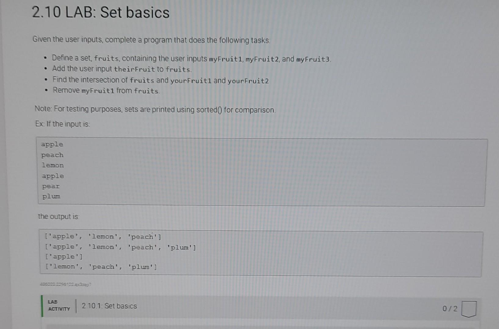 2.10 LAB: Set basics Given the user inputs, complete a program that does the following tasks:  Define a set,