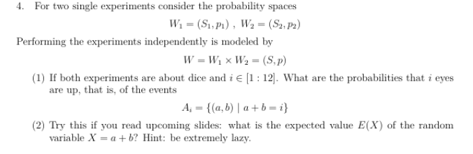 4. For two single experiments consider the probability spaces W = (S, P), W = (S2, P2) Performing the