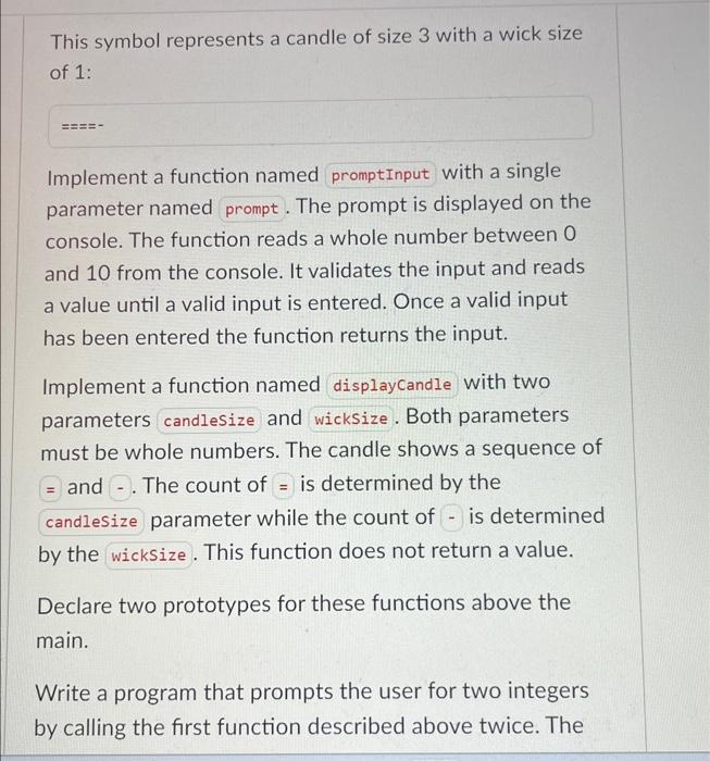 This symbol represents a candle of size 3 with a wick size of 1: Implement a function named promptInput with