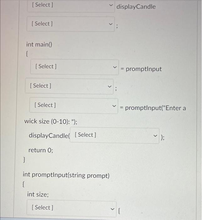 [ Select] [Select] int main() { [Select] [Select] [Select] wick size (0-10): 