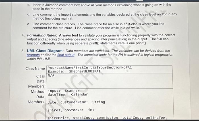 c. Insert a Javadoc comment box above all your methods explaining what is going on with the code in the