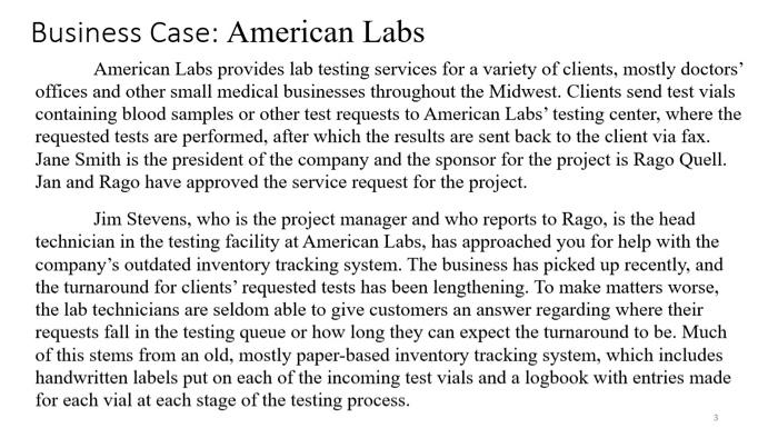 Business Case: American Labs American Labs provides lab testing services for a variety of clients, mostly