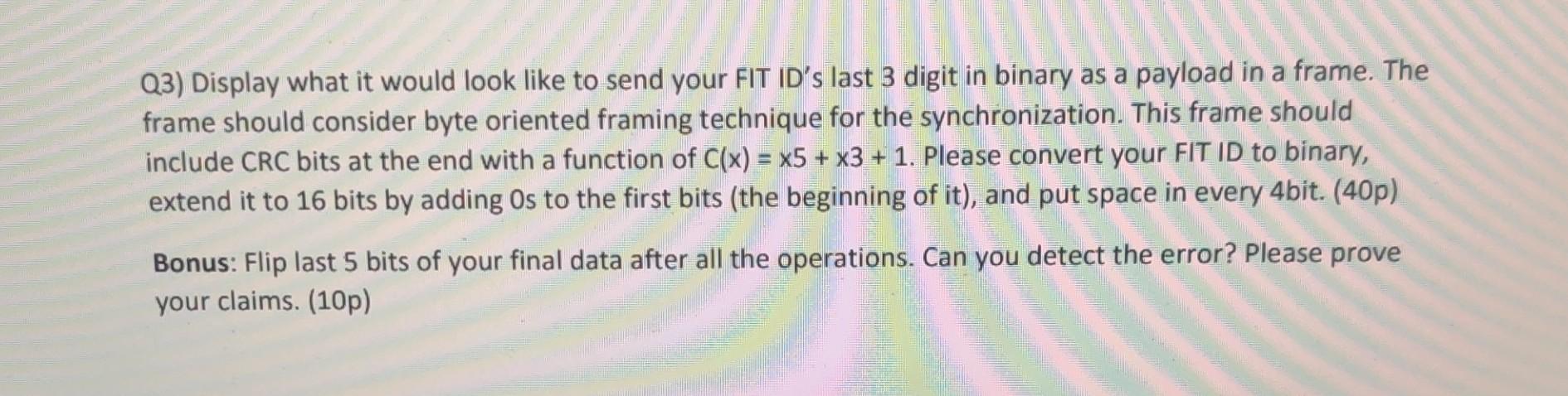 Q3) Display what it would look like to send your FIT ID's last 3 digit in binary as a payload in a frame. The