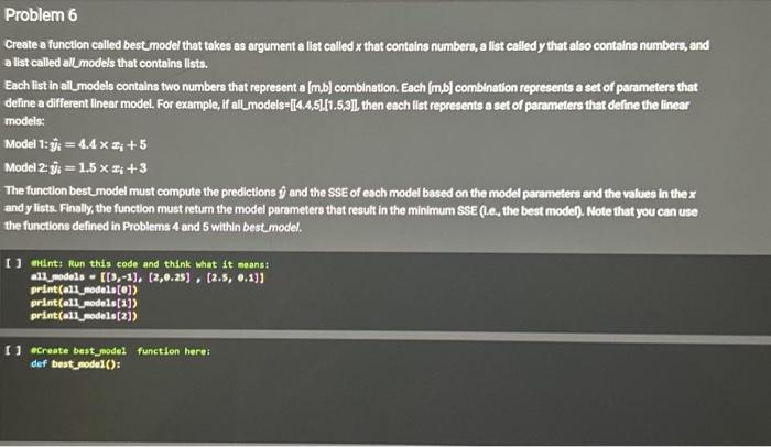 Problem 6 Create a function called best model that takes as argument a list called x that contains numbers, a