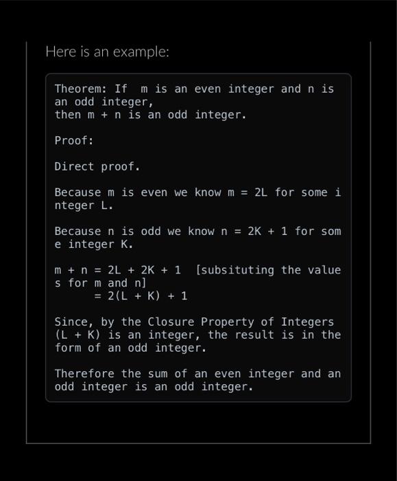 Here is an example: Theorem: If m is an even integer and n is an odd integer, then m + n is an odd integer.