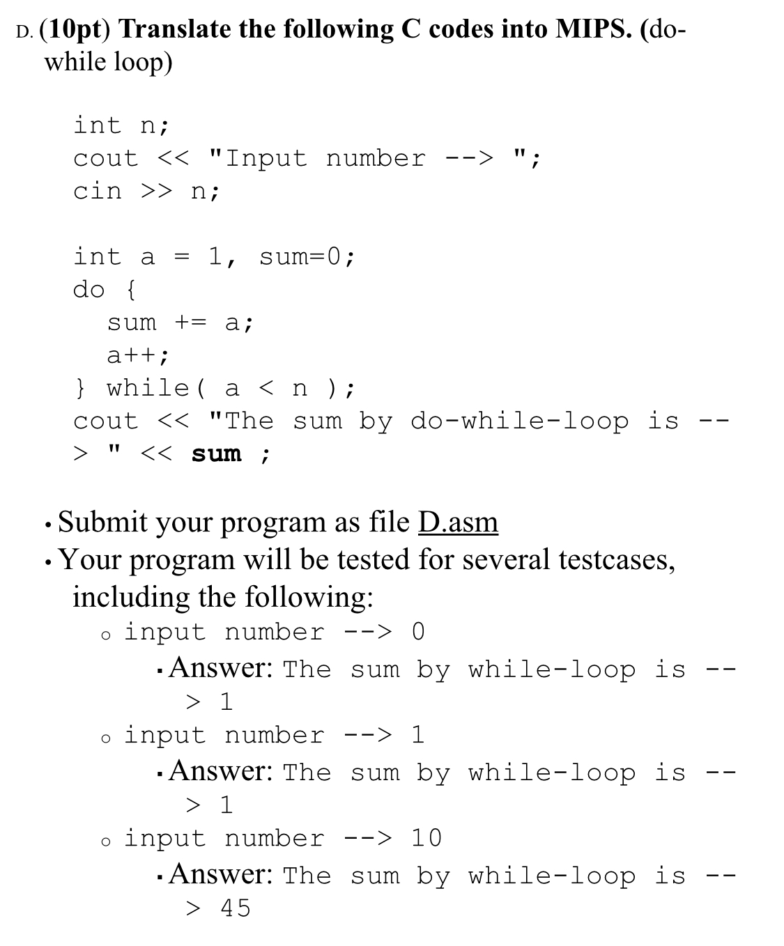 D. (10pt) Translate the following C codes into MIPS. (do- while loop) int n; cout < < 