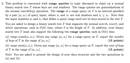 2. This problem is concerned with range queries (a topic discussed in class) on a normal binary search tree T
