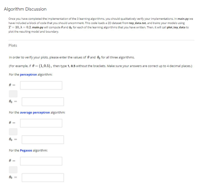 Algorithm Discussion Once you have completed the implementation of the 3 learning algorithms, you should