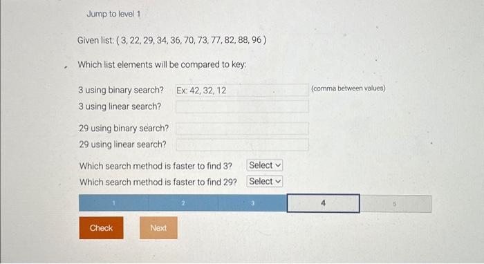 Jump to level 1 Given list: (3, 22, 29, 34, 36, 70, 73, 77, 82, 88, 96) Which list elements will be compared