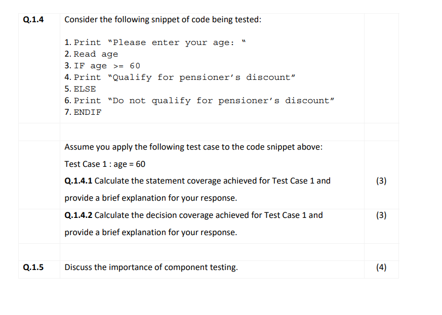 Q.1.4 Q.1.5 Consider the following snippet of code being tested: 1. Print 