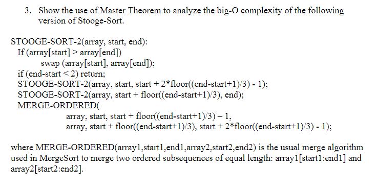 3. Show the use of Master Theorem to analyze the big-O complexity of the following version of Stooge-Sort.