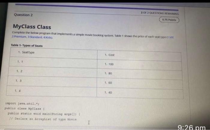 Question 2 MyClass Class Complete the below program that implements a simple movie booking system. Table 1