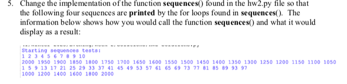 5. Change the implementation of the function sequences() found in the hw2.py file so that the following four