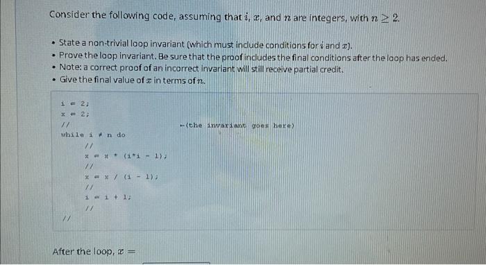 Consider the following code, assuming that i, a, and 2 are integers, with n 2. . State a non-trivial loop