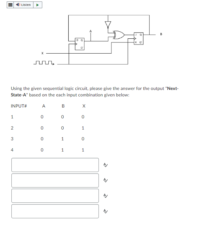 1 2 3 Listen 4 X Using the given sequential logic circuit, please give the answer for the output 