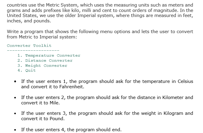 countries use the Metric System, which uses the measuring units such as meters and grams and adds prefixes