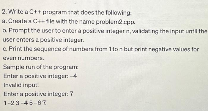 2. Write a C++ program that does the following: a. Create a C++ file with the name problem2.cpp. b. Prompt