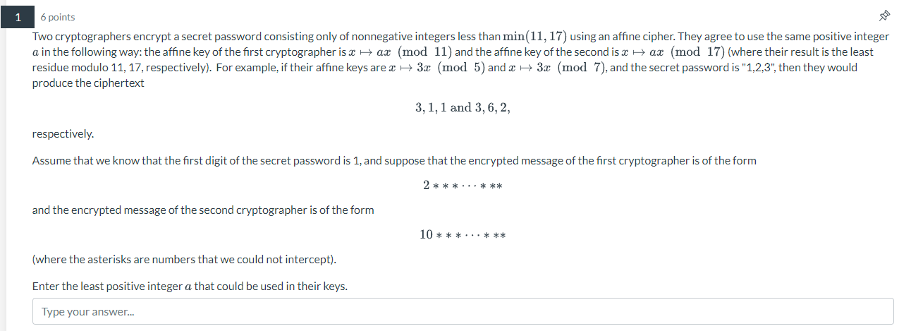 1 6 points Two cryptographers encrypt a secret password consisting only of nonnegative integers less than