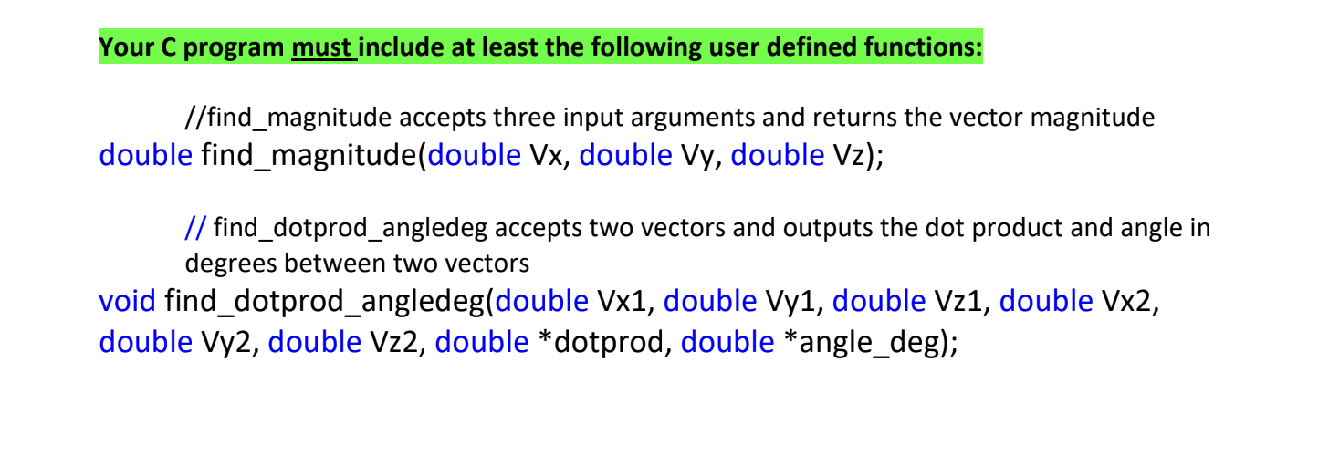 Your C program must include at least the following user defined functions: //find_magnitude accepts three