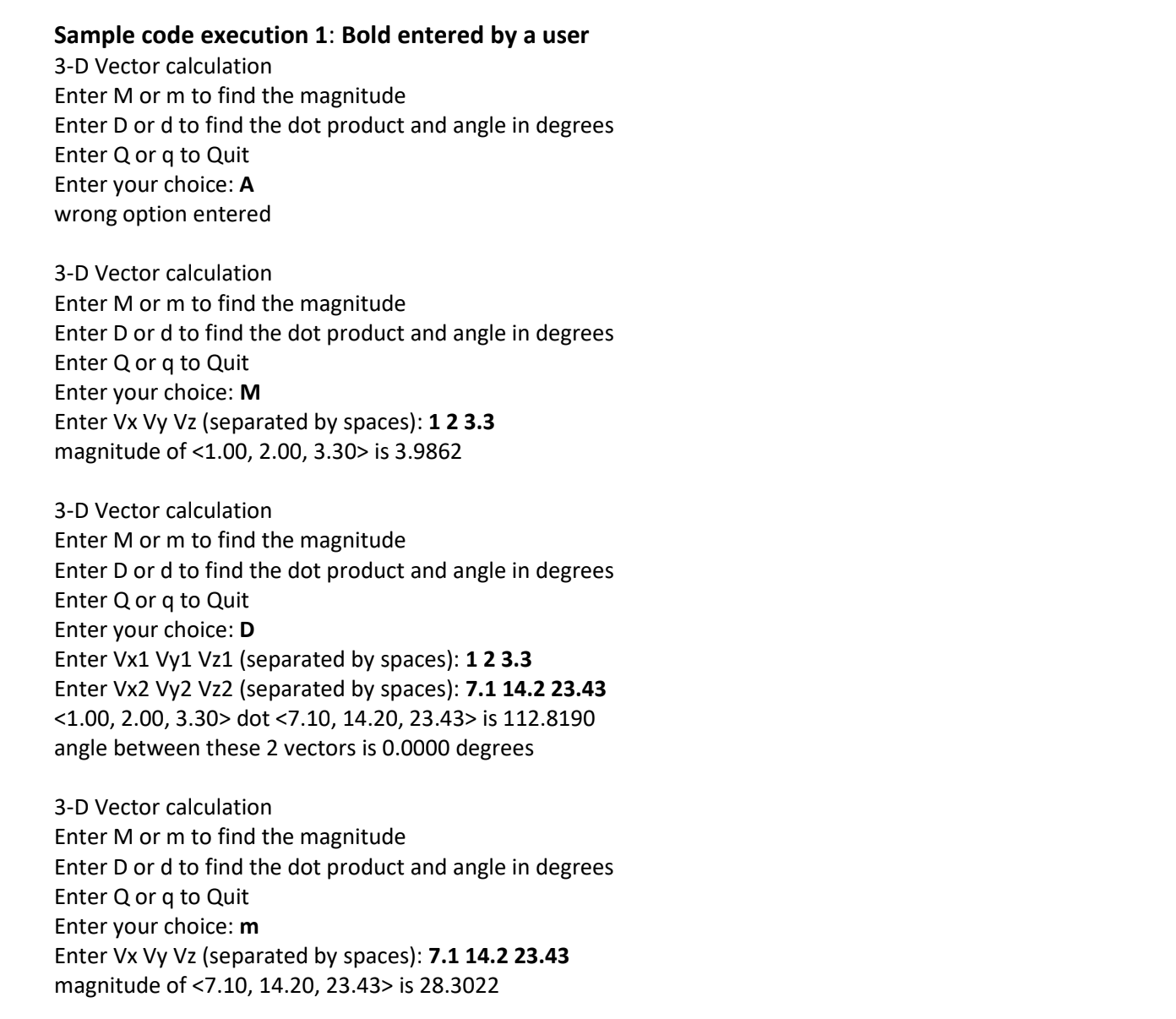Sample code execution 1: Bold entered by a user 3-D Vector calculation Enter M or m to find the magnitude