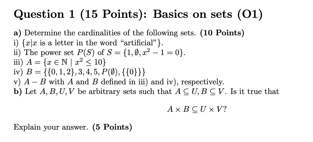 Question 1 (15 Points): Basics on sets (01) a) Determine the cardinalities of the following sets. (10 Points)