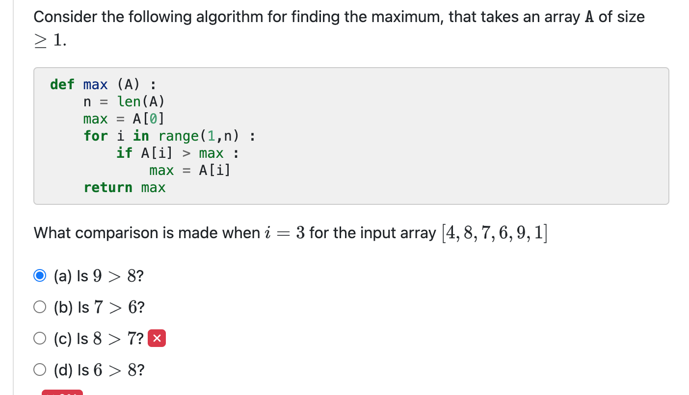 Consider the following algorithm for finding the maximum, that takes an array A of size  1. def max (A) : n =