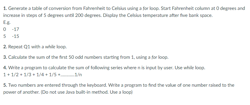 1. Generate a table of conversion from Fahrenheit to Celsius using a for loop. Start Fahrenheit column at O