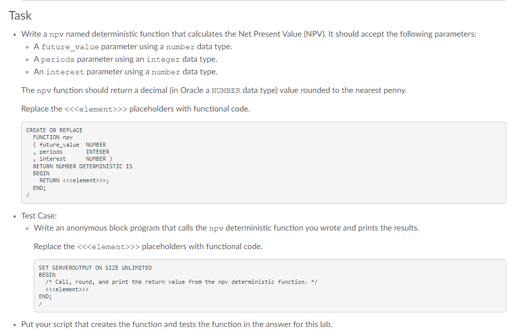 Task  Write a npv named deterministic function that calculates the Net Present Value (NPV). It should accept