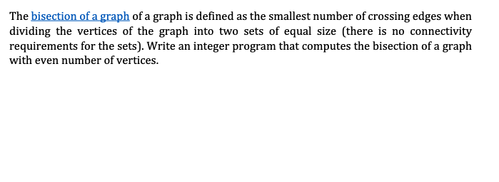 The bisection of a graph of a graph is defined as the smallest number of crossing edges when dividing the