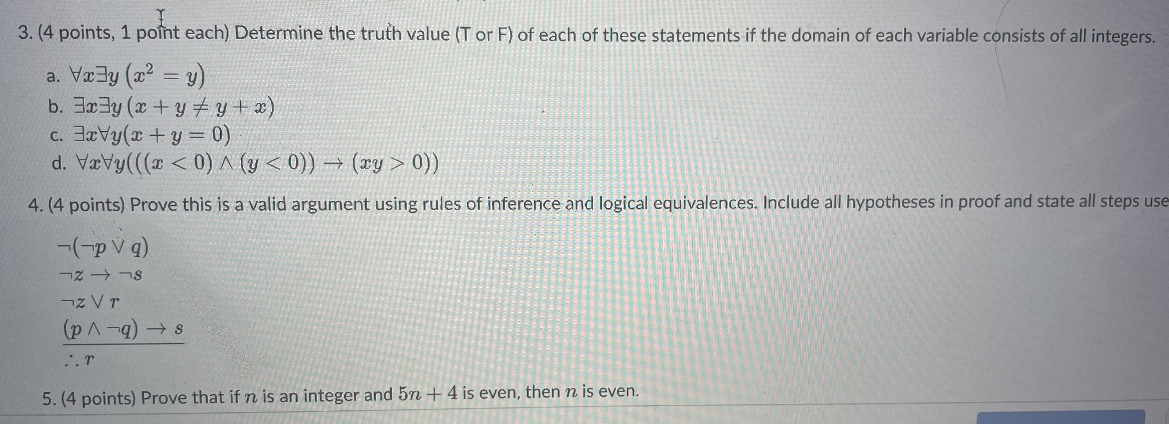 3. (4 points, 1 point each) Determine the truth value (T or F) of each of these statements if the domain of