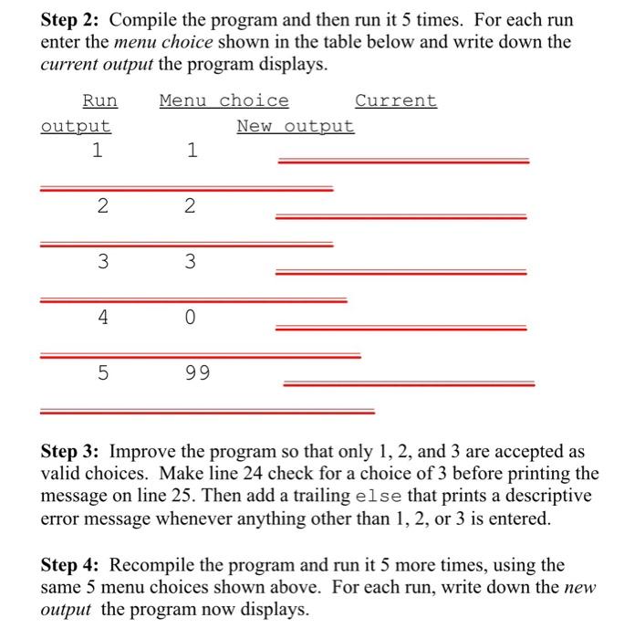 Step 2: Compile the program and then run it 5 times. For each run enter the menu choice shown in the table