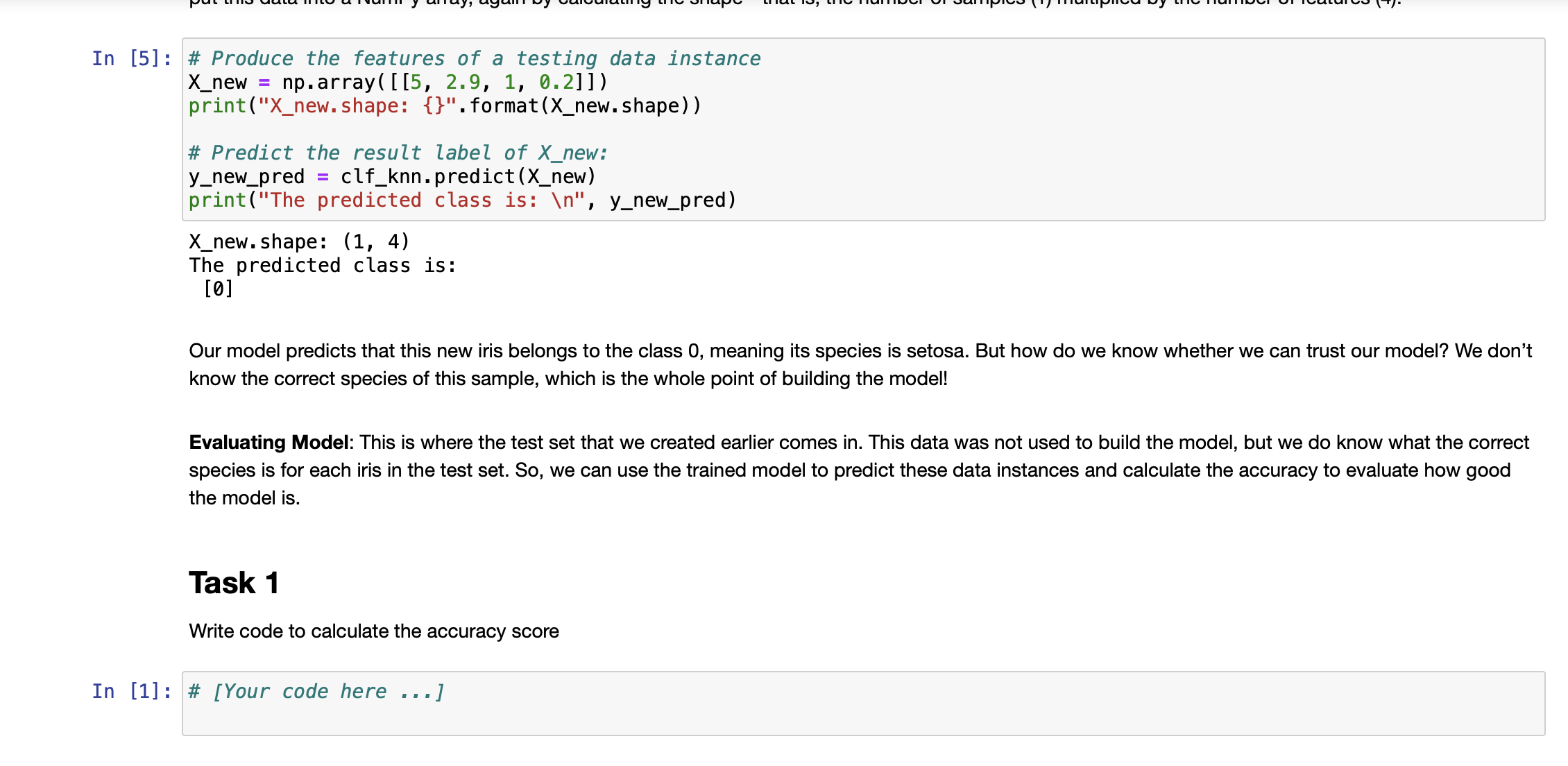 In [5]: # Produce the features of a testing data instance X_new np.array([[5, 2.9, 1, 0.2]])