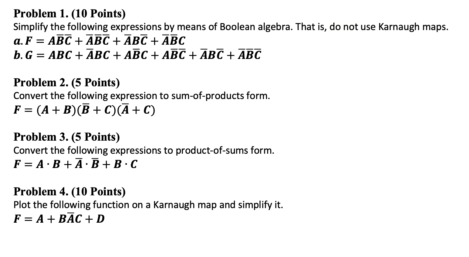 Problem 1. (10 Points) Simplify the following expressions by means of Boolean algebra. That is, do not use