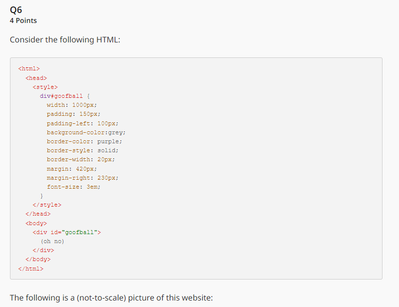 Q6 4 Points Consider the following HTML: div#goofball { width: 1000px; padding: 150px; padding-left: 100px;