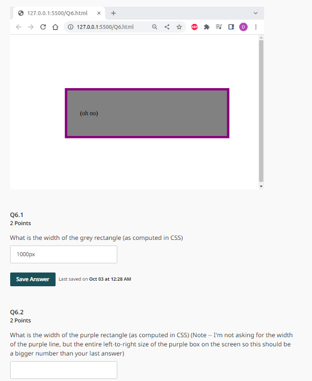 127.0.0.1:5500/Q6.html X +  CL 127.0.0.1:5500/Q6.html (oh no) Q6.1 2 Points What is the width of the grey